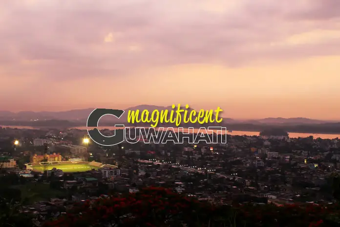 5 Reasons You Will Love and Hate Living in Guwahati